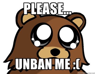 1389098205_please-unban-me_1377085139-jpg.1114